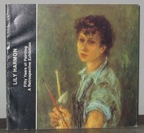 Lily Harmon: Fifty years of painting : a retrospective exhibition : Wichita Art Museum, Wichita, Kansas, December 4, 1982--January 9, 1983, Provincetown ... 27, 1983 : essay and exhibition catalogue