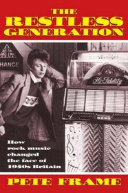 The Restless Generation: How Rock Music Changed the Face of 1950s Britain
