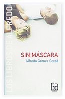 Sin mascara / Without a Mask (Los Libros De Alfredo / the Books of Alfredo) (Spanish Edition)