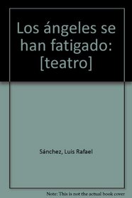 Los angeles se han fatigado: [teatro] (Spanish Edition)