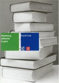 Marketing Editorial/editorial Marketing: La Guia/the Guide (Libro Sobre Libro) (Spanish Edition)