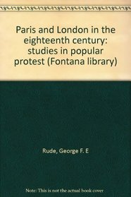 Paris and London in the eighteenth century: studies in popular protest (Fontana library)