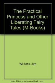 The Practical Princess and Other Liberating Fairy Tales (M-Books)