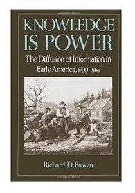 Knowledge Is Power: The Diffusion of Information in Early America, 1700-1865