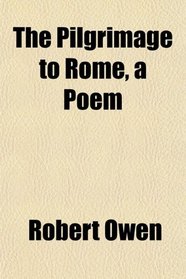 The Pilgrimage to Rome, a Poem