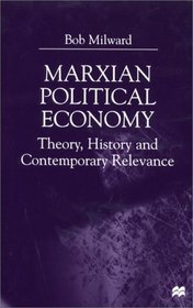 Marxian Political Economy: Theory, History and Contemporary Relevance