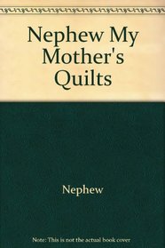 My Mother's Quilts: Designs from the Thirties