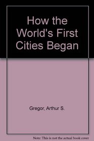 How the World's First Cities Began