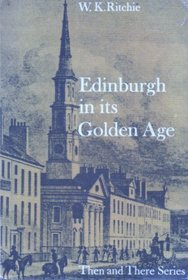 Edinburgh in Its Golden Age (Then & There S)