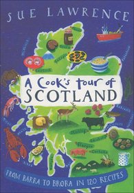 A Cook's Tour of Scotland: From Barra to Brora in 120 Recipes