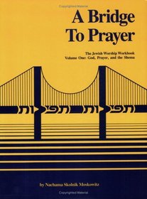A Bridge to Prayer: The Jewish Worship Workbook (Bridge to Prayer)
