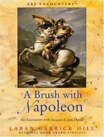 A Brush with Napoleon: An Encounter with Jacques-Louis David (Art Encounters)