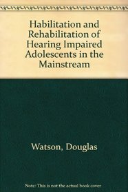 Habilitation and Rehabilitation of Hearing Impaired Adolescents in the Mainstream