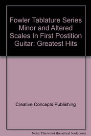 Fowler Tablature Series Minor and Altered Scales In First Postition Guitar: Greatest Hits