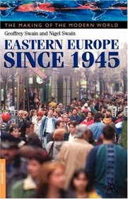 Eastern Europe Since 1945 : Third Edition (Making of the Modern World)