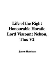 Life of the Right Honourable Horatio Lord Viscount Nelson, The: V2