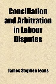 Conciliation and Arbitration in Labour Disputes