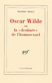 Oscar Wilde, ou La Destine de l'homosexuel