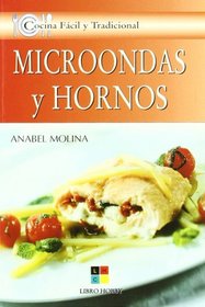 Microondas Y Hornos/ Microwaves and Ovens (Cocina Facil Y Tradicional / Easy and Traditional Cooking) (Spanish Edition)