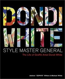 Dondi WhiteStyle Master General: The Life of Graffiti Artist Dondi White