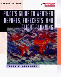 Pilot's Guide to Weather Reports, Forecasts, and Flight Planning (Tab Practical Flying Series)
