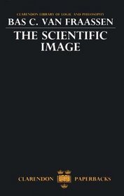 The Scientific Image (Clarendon Library of Logic  Philosophy)