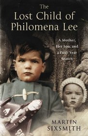 The Lost Child of Philomena Lee: A Mother, Her Son and A Fifty-Year Search