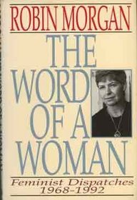 The Word of a Woman: Feminist Dispatches, 1968-1992