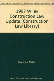 1997 Wiley Construction Law Update (Construction Law Library)
