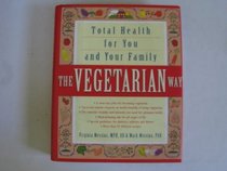Vegetarian Way, The : Total Health for You and Your Family