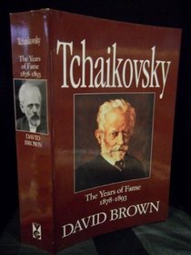 TCHAIKOVSKY The Years Of Fame 1878 - 1893.