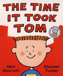 The Time it Took Tom (Picture books)