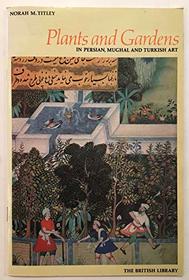 Plants and Gardens in Persian, Mughal, and Turkish Art (Poetry in Progress)