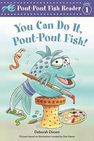 You Can Do It, Pout-Pout Fish! (A Pout-Pout Fish Reader)