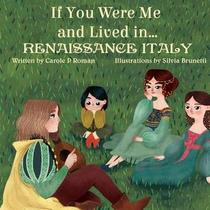 If You Were Me and Lived in...Renaissance Italy (An Introduction to Civilizations Throughout Time ) (Volume 2)
