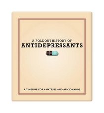A Foldout History of Antidepressants: A Timeline for Amateurs and Aficionados