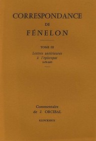 CORRESPONDANCE FENELON T3/ COMMENTAIRES 1670-1695 1670-1695