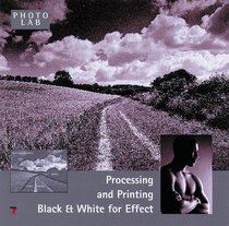 Simply Black and White: Processing and Printing (B & W Photo-lab)