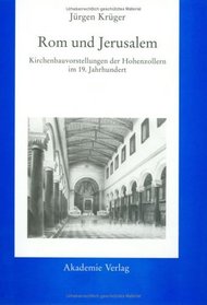 Rom Und Jerusalem Kirchenbauvorstellungen Der Hohenzollern Im 19. Jahrhundert (Acta humaniora) (German Edition)