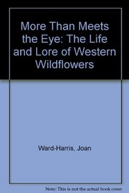More Than Meets the Eye: The Life and Lore of Western Wildflowers