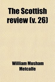 The Scottish Review (Volume 26)