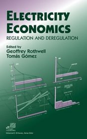 Electricity Economics : Regulation and Deregulation (IEEE Press Series on Power Engineering)