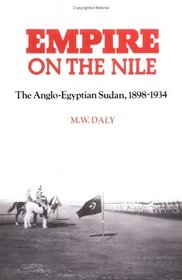 Empire on the Nile: The Anglo-Egyptian Sudan, 1898-1934