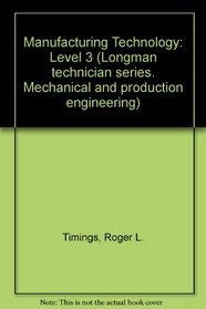 Manufacturing technology, level 3 (Longman technician series ; Mechanical and production engineering sector)