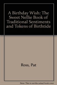 Birthday Wish: Traditional Sentiments and Tokens of Birthtide (Sweet Nellie)