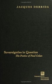 Sovereignties In Question: The Poetics Of Paul Celan (Perspectives in Continental Philosophy)