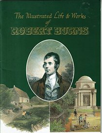 The Illustrated Life and Works of Robert Burns