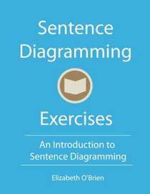 Sentence Diagramming Exercises: An Introduction to Sentence Diagramming