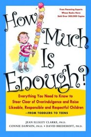 How Much Is Enough?: Everything You Need to Know to Steer Clear of Overindulgence and Raise Likeable, Responsible, and Respectful Children