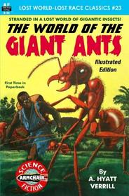 The World of the Giant Ants, Illustrated Edition (Lost World-Lost Race Classics) (Volume 23)